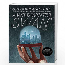 A Wild Winter Swan: A Novel by Maguire, Gregory Book-9780062980793