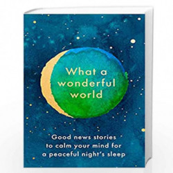WHAT A WONDERFUL WORLD: Good News Stories to Calm Your Mind for a Peaceful Night's Sleep by Harper Collins Book-9780008498351