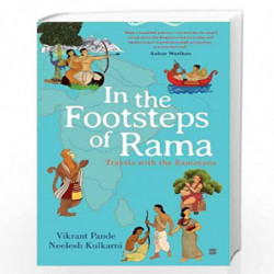 In the Footsteps of Rama : Travels with the Ramayana by Vikrant Pande, Neelesh Kulkarni Book-9789394407978