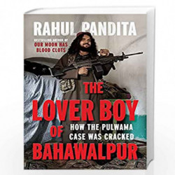 The Lover Boy of Bahawalpur : How the Pulwama Case was Cracked by Rahul Pandita Book-9789391165109
