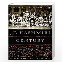 A Kashmiri Century: Portrait of a Society in Flux by Khemlata Wakhlu Book-9789354223273