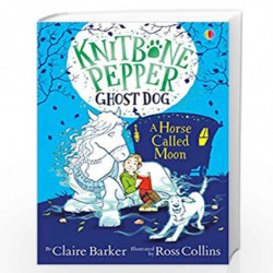 A Horse called Moon (Knitbone Pepper Ghost Dog) by Claire Barker Book-9781474979283