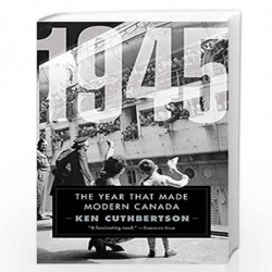 1945: The Year That Made Modern Canada by Cuthbertson, Ken Book-9781443459358