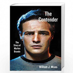 The Contender: The Story of Marlon Brando by Mann, William J. Book-9780062427724