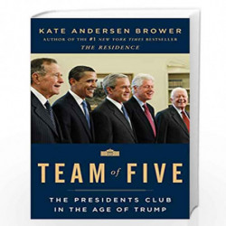 Team of Five: The Presidents Club in the Age of Trump by Brower, Kate Andersen Book-9780062668981