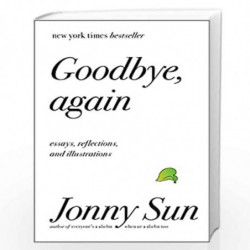 Goodbye, Again: Essays, Reflections, and Illustrations by Sun, Jonny Book-9780062880857