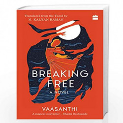Breaking Free : A Novel by Vaasanthi, N. Kalyan Raman Book-9789394407596