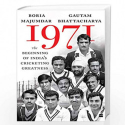 1971: The Beginning of India's Cricketing Greatness by Boria Majumdar