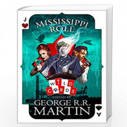 Mississippi Roll (Wild Cards) by EDITED BY GEORGE R. R. MARTIN Book-9780008283551