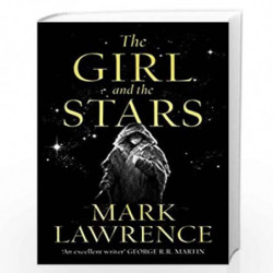The Girl and the Stars: The stellar new series from bestselling fantasy author of PRINCE OF THORNS and RED SISTER, Mark Lawrence