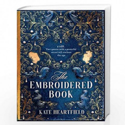 The Embroidered Book: Revolution, magic, and royal romance in the Sunday Times bestselling historical fantasy of 2022 by Heartfi