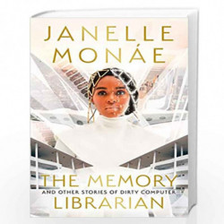 The Memory Librarian: And Other Stories of Dirty Computer by Mon?e, Janelle Book-9780008512415