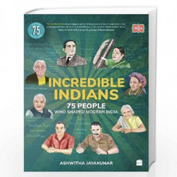 Incredible Indians: 75 People Who Shaped Modern India by Ashwitha Jayakumar Book-9789354892578