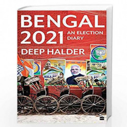 BENGAL 2021: An Election Diary by Deep Halder Book-9789354224171