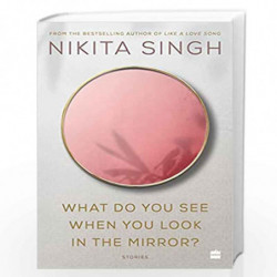 What Do You See When You Look in the Mirror? by Nikita Singh Book-9789354223341
