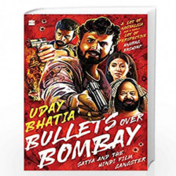 Bullets Over Bombay: Satya and the Hindi Film Gangster by Uday Bhatia Book-9789354227851