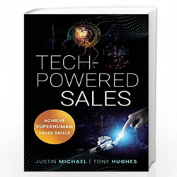 Tech-Powered Sales : Achieve Superhuman Sales Skills by Justin Michael, Tony Hughes Book-9781404116160