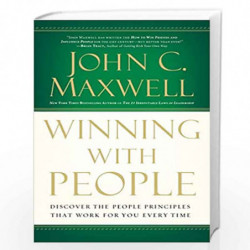 Winning with People : Discover the People Principles that Work for You Every Time by JOHN C. MAXWELL Book-9781404108745