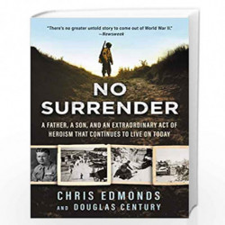 No Surrender: A Father, a Son, and an Extraordinary Act of Heroism That Continues to Live on Today by Edmonds, Christopher Book-