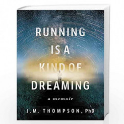 Running Is a Kind of Dreaming: A Memoir by Thompson, J. M. Book-9780062947079