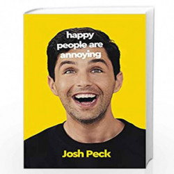 HAPPY PEOPLE ARE ANNOYING by Peck, Josh Book-9780063073616