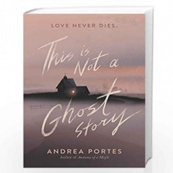 This Is Not a Ghost Story by Portes, Andrea Book-9780062422453