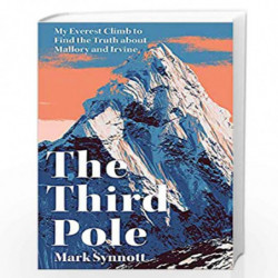 The Third Pole: My Everest climb to find the truth about Mallory and Irvine by Mark Synnott Book-9781472273697