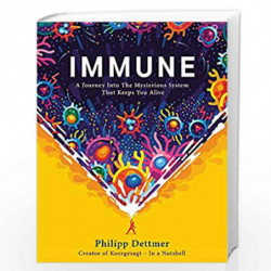 Immune: The new book from Kurzgesagt - a gorgeously illustrated deep dive into the immune system by Philipp Dettmer Book-9781529