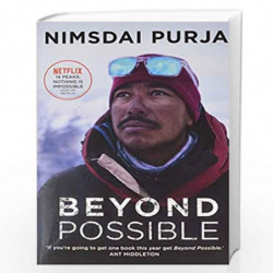 BEYOND POSSIBLE, Nimsdai Purja: The man and the mindset that summitted K2 in winter by Nimsdai Purja Book-9781529312263