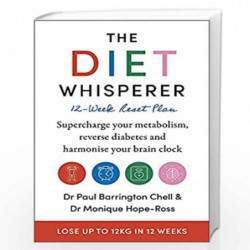 The Diet Whisperer: 12-Week Plan: Supercharge your metabolism, reverse diabetes and harmonise your brain clock by Paul Barringto