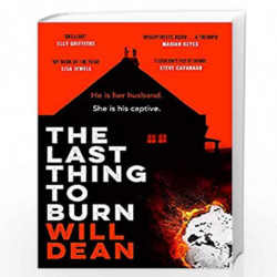 The Last Thing to Burn: Gripping and unforgettable, one of the most highly anticipated releases of 2021 by Will Dean Book-978152
