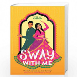 Sway With Me: A gorgeous romcom for fans of Sandhya Menon and Jenny Han by Syed Masood Book-9781529311402