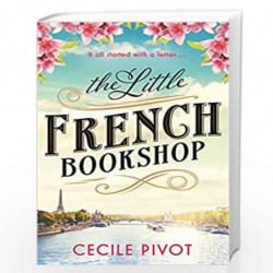 The Little French Bookshop: A heart-warming feel-good read to escape with this year by Cecile Pivot Book-9781529392241