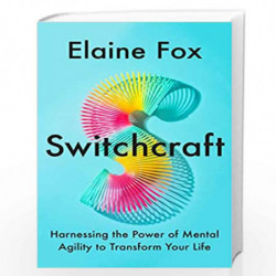 Switchcraft: Harnessing the Power of Mental Agility to Transform Your Life by Elaine Fox Book-9781529357226