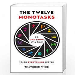 The Twelve Monotasks: Do One Thing At A Time To Do Everything Better by Wine, Thatcher Book-9781529395440