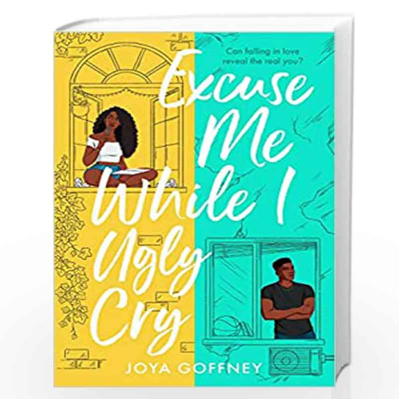 Excuse Me While I Ugly Cry: The most anticipated YA romcom debut of 2021 by Goffney, Joya Book-9781471410116