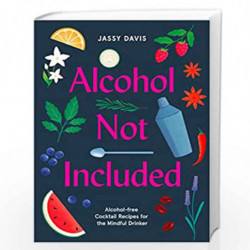 Alcohol Not Included: Alcohol-free Cocktails for the Mindful Drinker by Jassy Davis Book-9780008434229