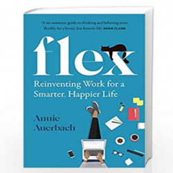 FLEX: Reinventing Work for a Smarter, Happier Life by Annie Auerbach Book-9780008400422