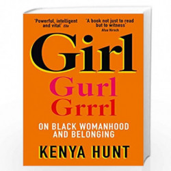 GIRL: On Black Womanhood and Belonging by Hunt, Kenya Book-9780008372019