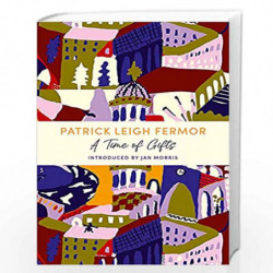 A Time of Gifts: A John Murray Journey by PATRICK LEIGH FERMOR Book-9781529369526