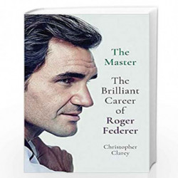 The Master: The Brilliant Career of Roger Federer by Chris Clarey Book-9781529342062