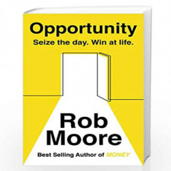 Opportunity: Seize The Day. Win At Life. by Rob Moore Book-9781473685543