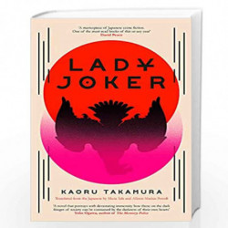 Lady Joker: The Million Copy Bestselling 'Masterpiece of Japanese Crime Fiction' by Kaoru Takamura Book-9781529394184