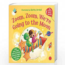 Zoom Zoom, Were going to the Moon : My Indian Baby Book of Nursery Rhymes by My Indian baby book: Rhymes Book-9789391165291