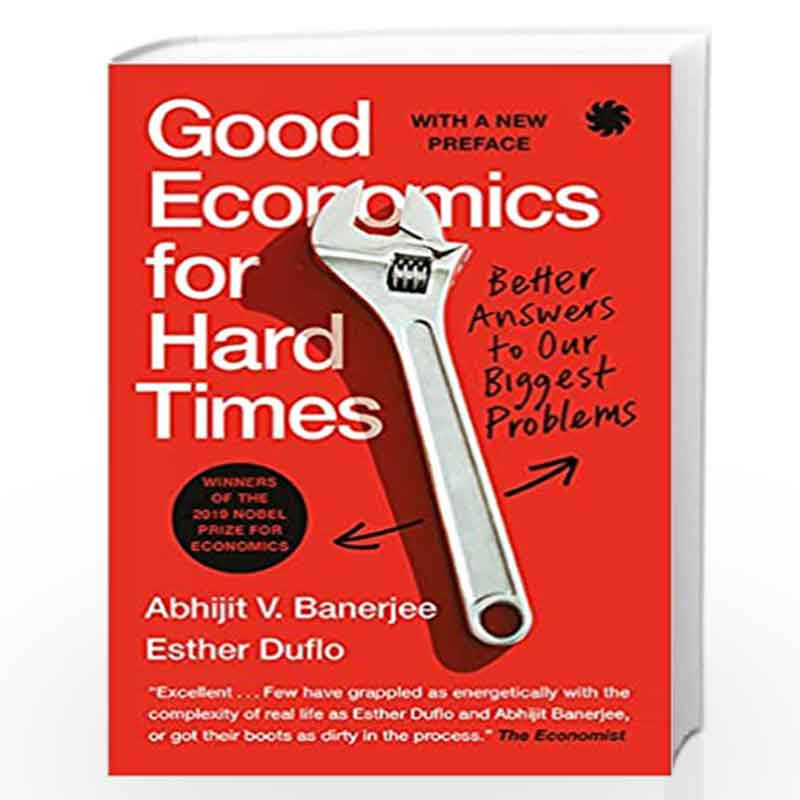 Good Economics for Hard Times: Better Answers to Our Biggest (Good Economics for Hard Times: Better Answers to Our Biggest Probl