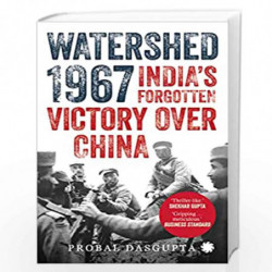 Watershed 1967: India's Forgotten Victory Over China by Probal Dasgupta Book-9789391165017