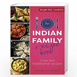 An Indian Family Recipe Book: Over 100 traditional recipes by Laxmi Khura Book-9781472146984