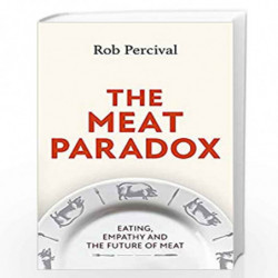 The Meat Paradox: Eating, Empathy and the Future of Meat by Rob Percival Book-9781408713808