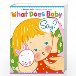 What Does Baby Say?: A Lift-the-Flap Book (Karen Katz Lift-the-Flap Books) by Karen Katz Book-9780689866456