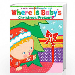 Where Is Baby's Christmas Present?: A Karen Katz Lift-the-Flap Book/Lap Edition (Karen Katz Lift-the-Flap Books) by Karen Katz B